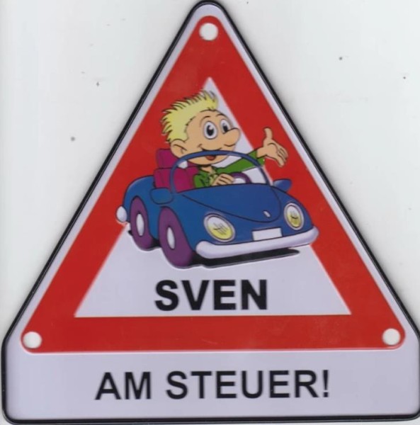 Achtung-Schild aus Blech ""Sven am Steuer""
