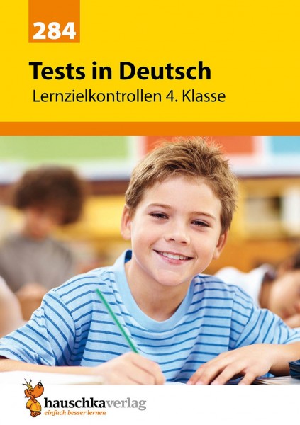Tests in Deutsch - Lernzielkontrollen 4. Klasse (Lernzielkontrollen, Klassenarbeiten und Proben, Band 284)