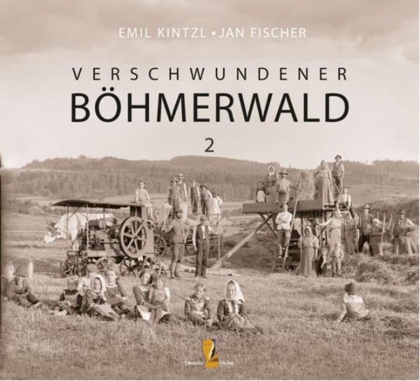 Verschwundener Böhmerwald 2 - Emil Kintzl &amp; Jan Fischer