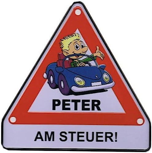 Achtung-Schild aus Blech ""Peter am Steuer""
