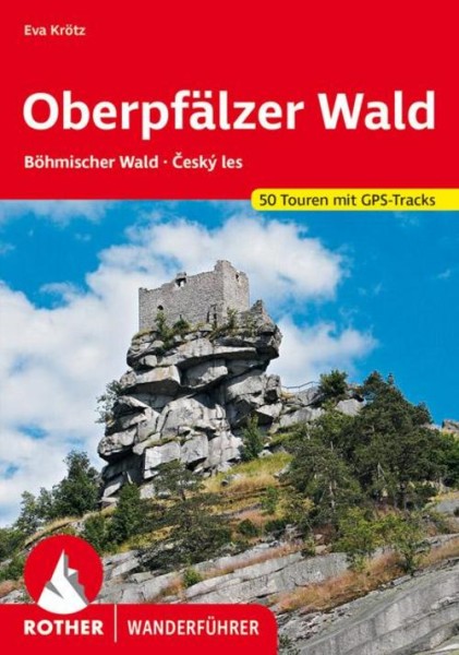 Oberpfälzer Wald: Böhmischer Wald - Ceský les. 50 Touren mit GPS-Tracks (Rother Wanderführer)