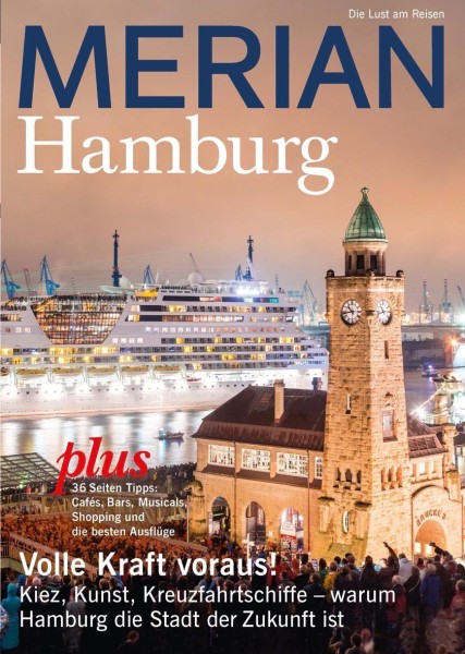 MERIAN Hamburg: Volle Kraft voraus! Kiez, Kunst, Kreuzfahrtschiffe - warum Hamburg die Stadt der Zukunft ist (MERIAN Hefte)