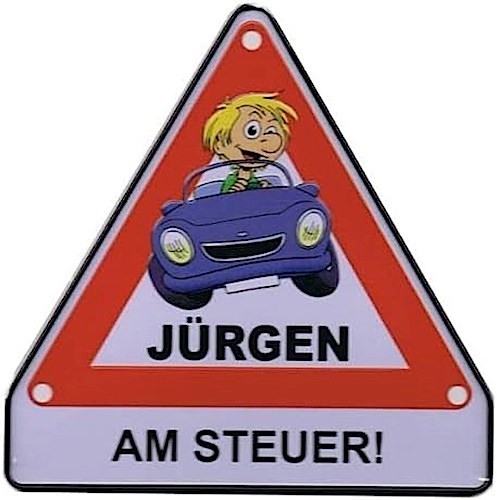 Achtung-Schild aus Blech ""Jürgen am Steuer""