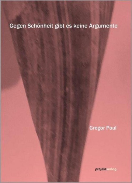 Gegen Schönheit gibt es keine Argumente