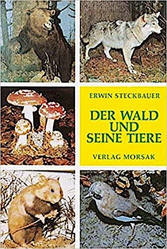 Der Wald und seine Tiere: Wald und Wildtiere im Zwieseler Waldmuseum